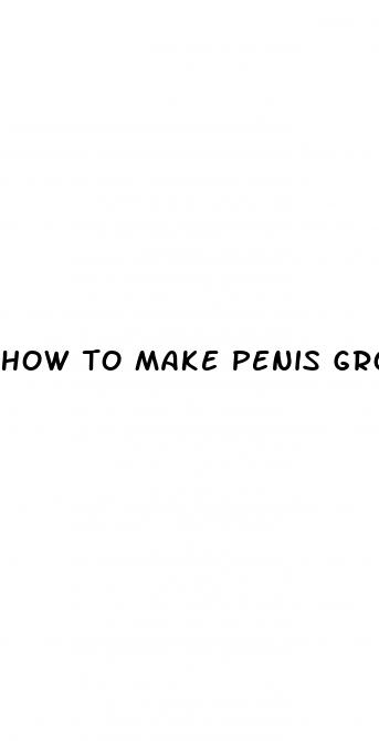 how to make penis grow faster