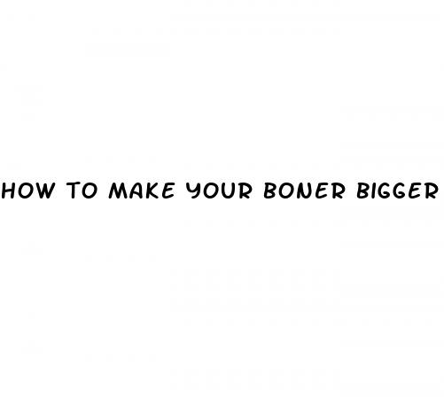 how to make your boner bigger