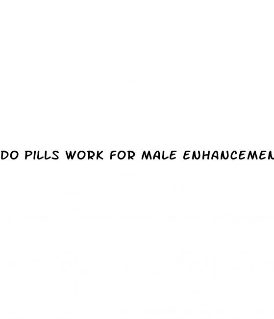 do pills work for male enhancement