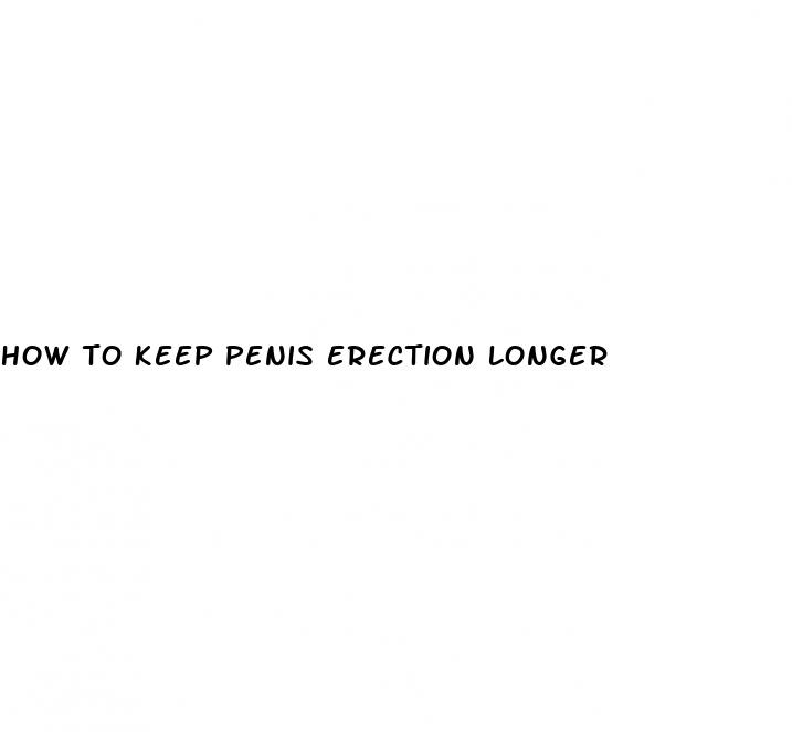 how to keep penis erection longer