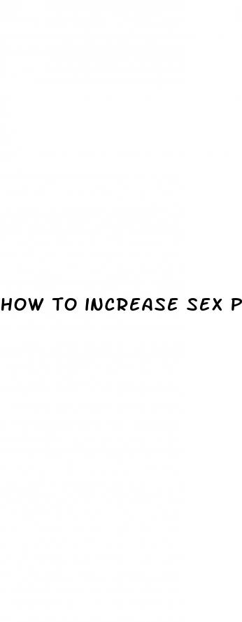 how to increase sex power by pills