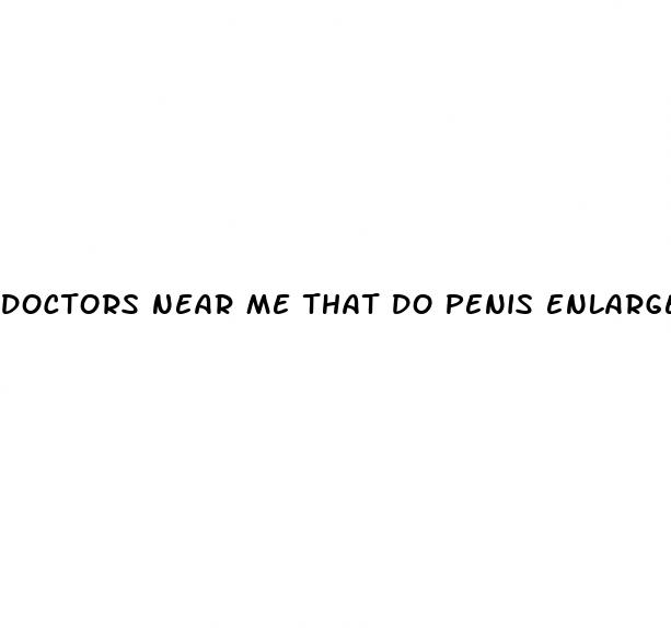 doctors near me that do penis enlargement injections