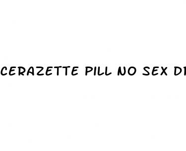 cerazette pill no sex drive