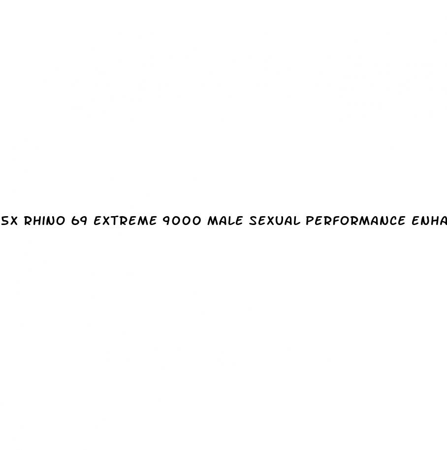 5x rhino 69 extreme 9000 male sexual performance enhancer