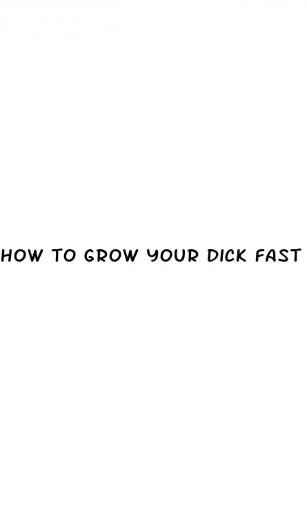 how to grow your dick fast