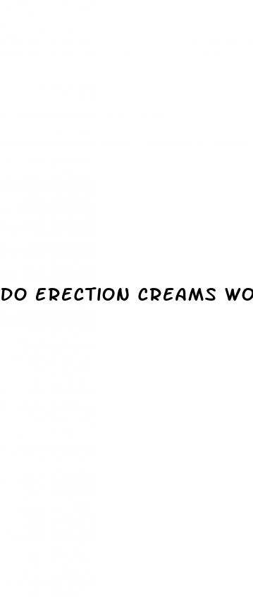do erection creams work