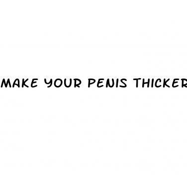 make your penis thicker
