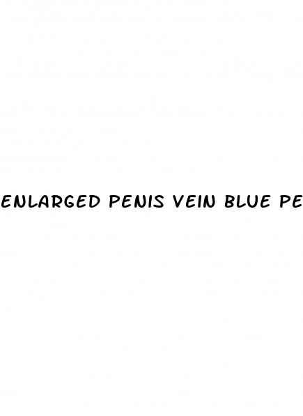 enlarged penis vein blue penis