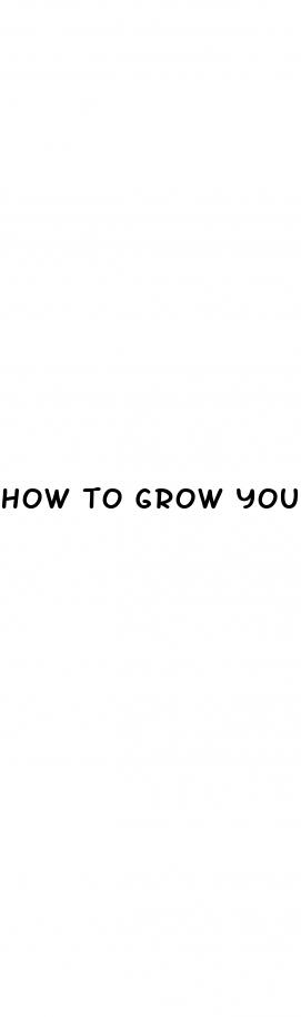 how to grow yourdick
