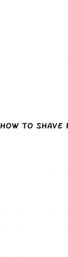 how to shave penis erection