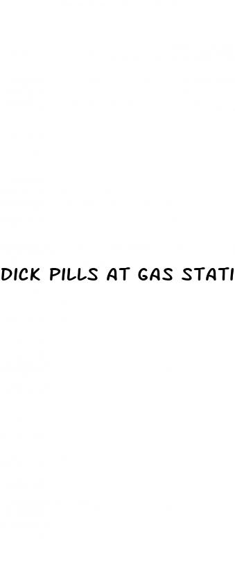 dick pills at gas stations
