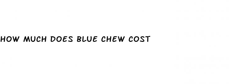 how much does blue chew cost