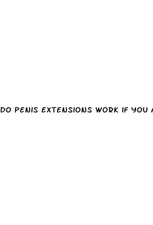 do penis extensions work if you are not erected