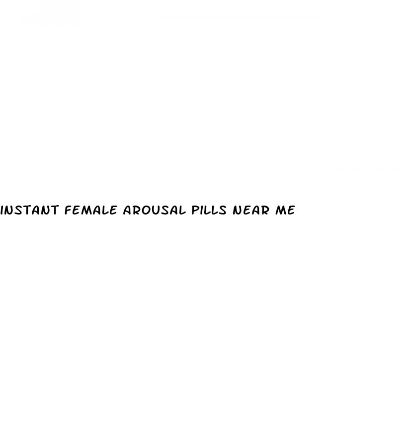 instant female arousal pills near me