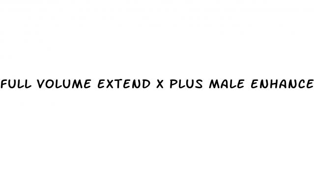 full volume extend x plus male enhancement pills