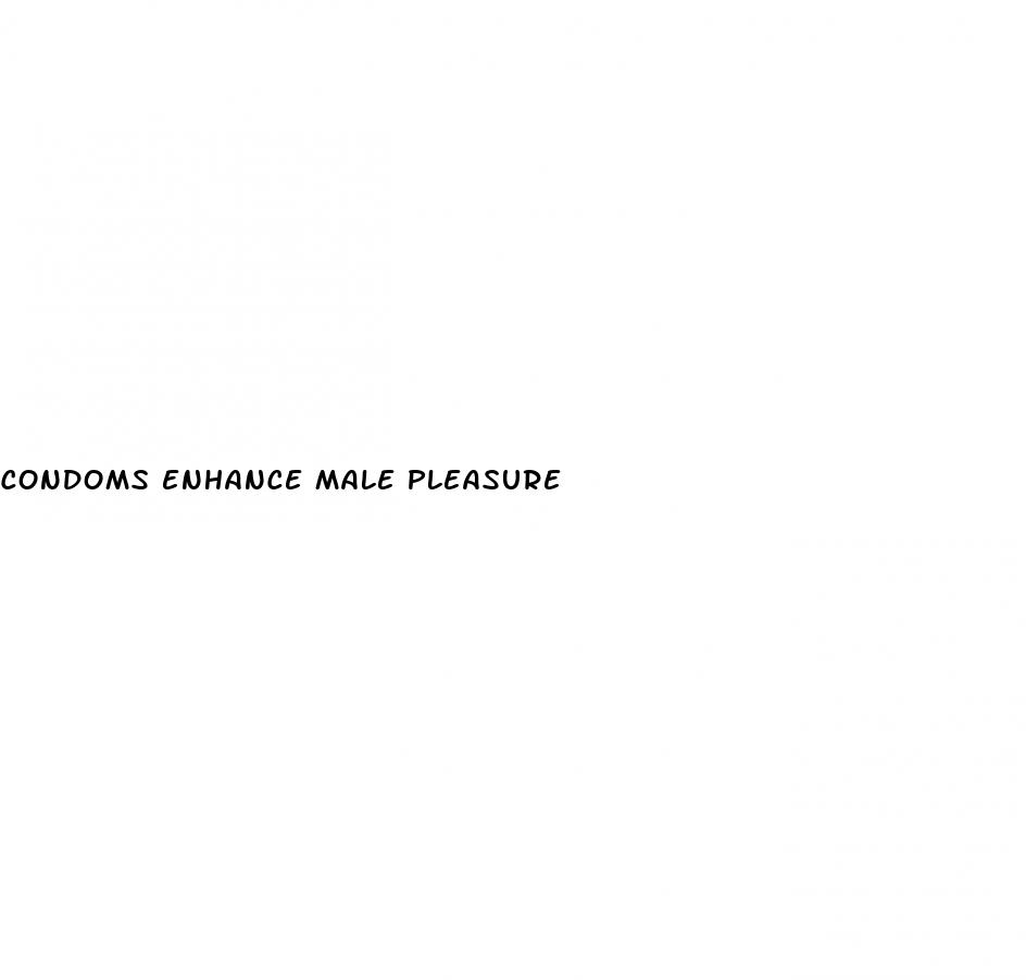 condoms enhance male pleasure