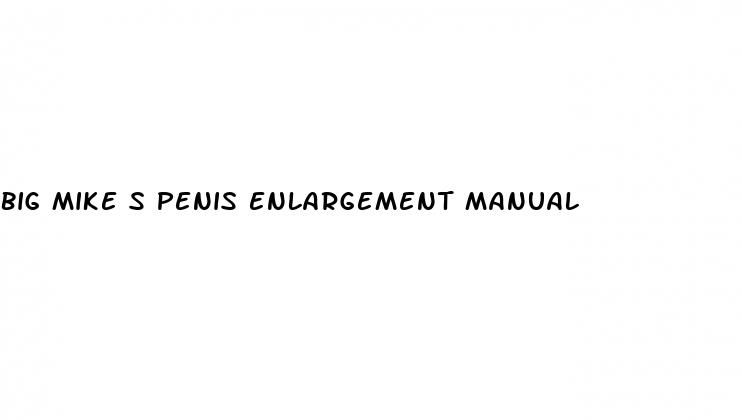 big mike s penis enlargement manual