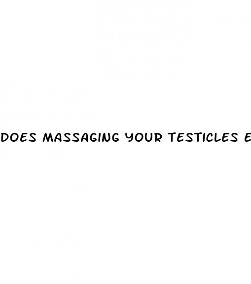 does massaging your testicles enlarge your penis