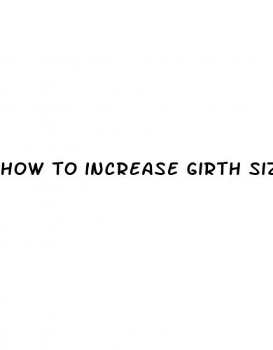 how to increase girth size fast