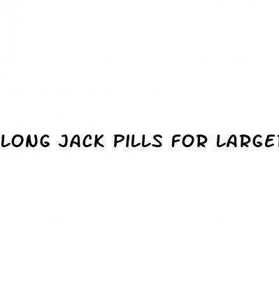 long jack pills for larger erections