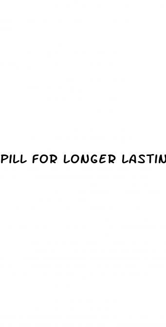 pill for longer lasting sex