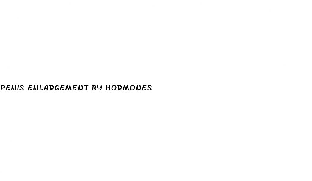 penis enlargement by hormones