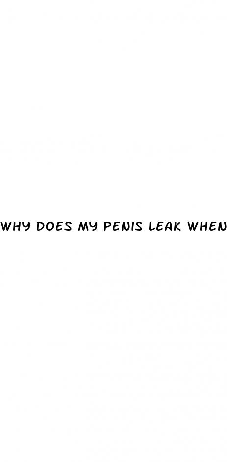why does my penis leak when erect