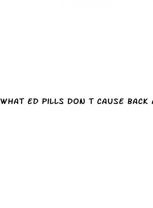 what ed pills don t cause back aches