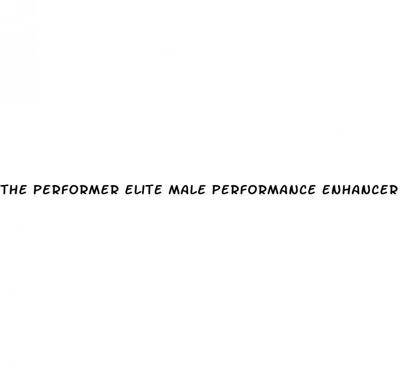 the performer elite male performance enhancer pill