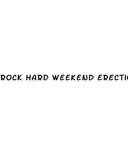 rock hard weekend erection pill
