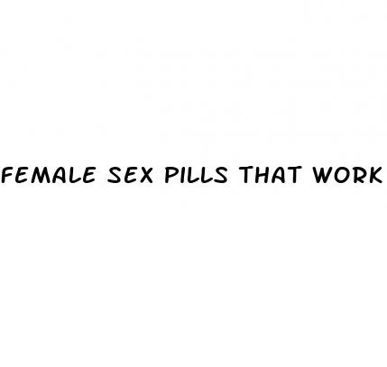 female sex pills that work immediately