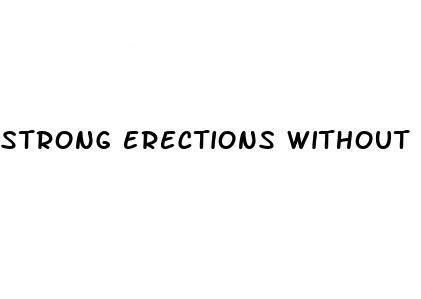 strong erections without pills