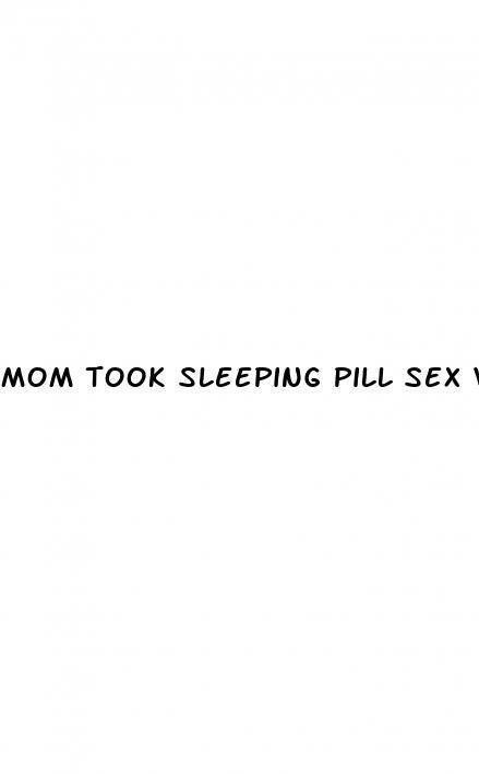 mom took sleeping pill sex visieoa