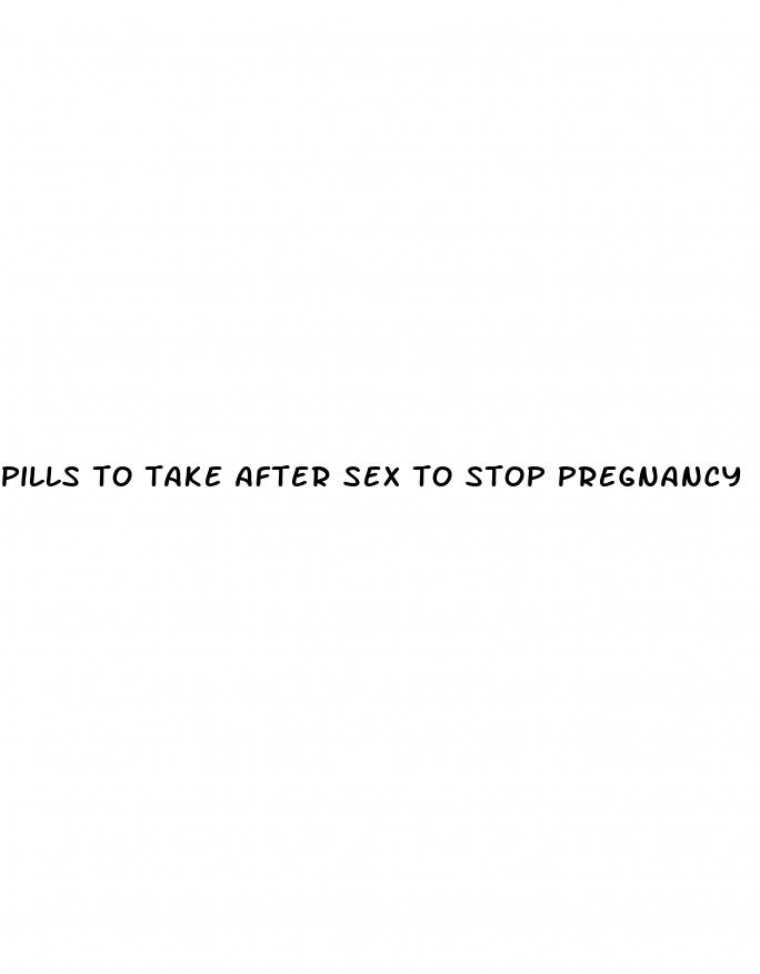 pills to take after sex to stop pregnancy