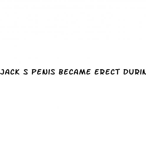 jack s penis became erect during sleep