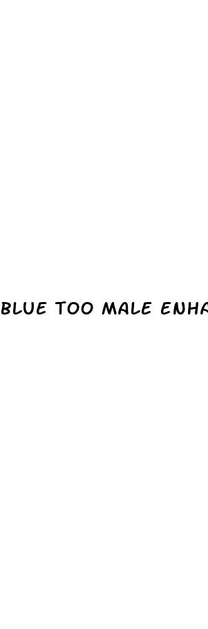 blue too male enhancement pills