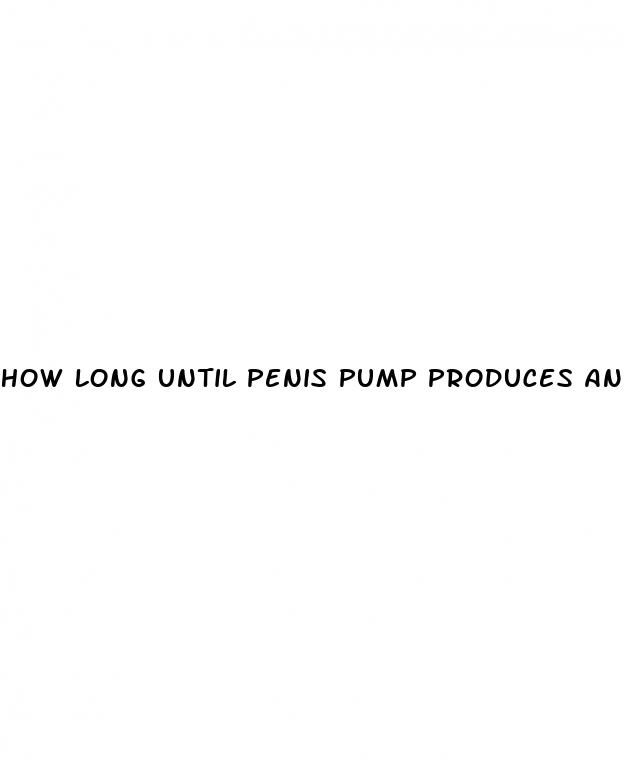 how long until penis pump produces an erection