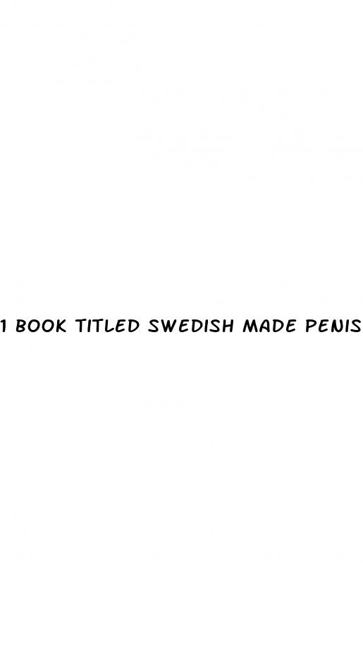 1 book titled swedish made penis enlargers