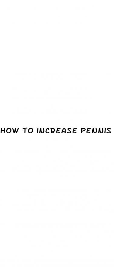 how to increase pennis size and sperm count