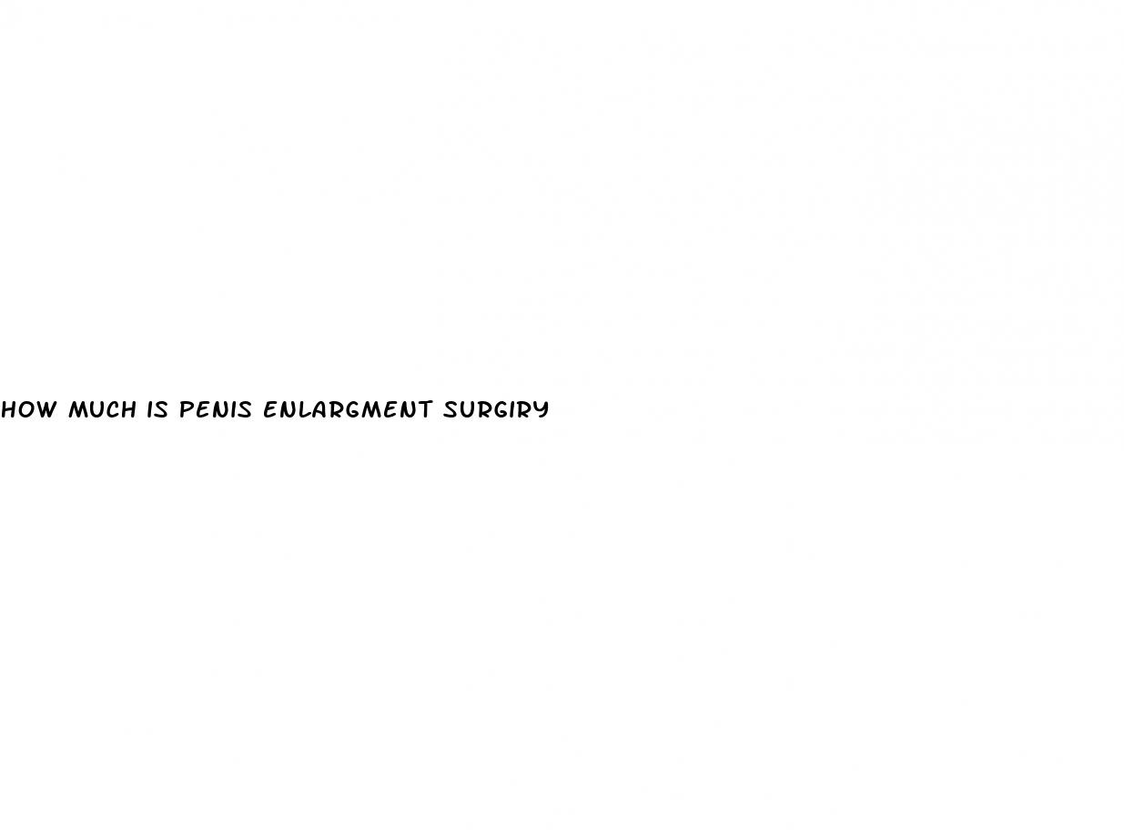 how much is penis enlargment surgiry