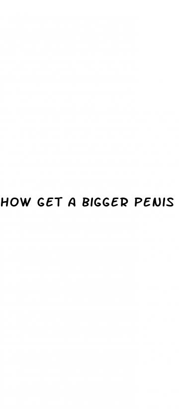 how get a bigger penis
