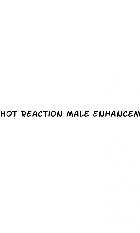 hot reaction male enhancement