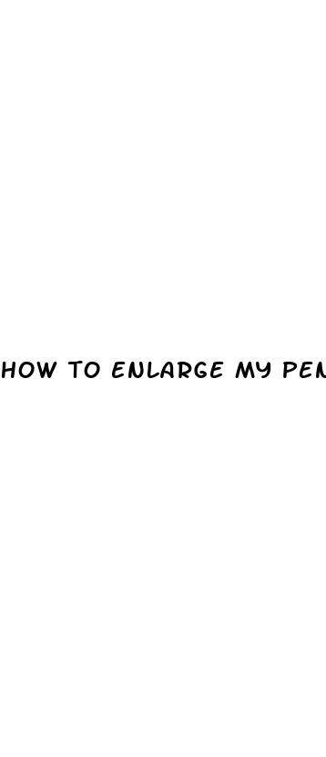 how to enlarge my penis naturally with vitamins