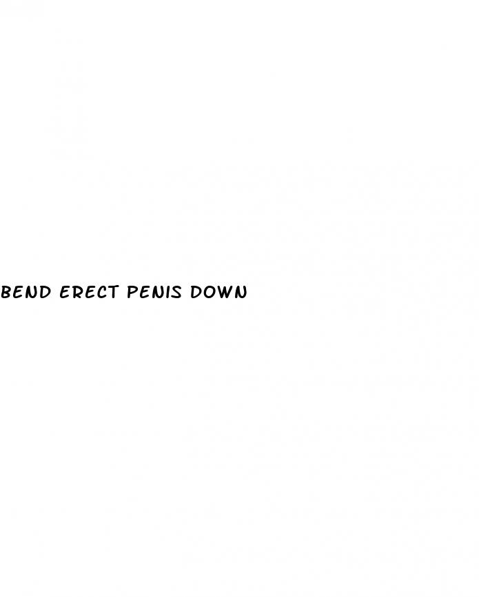 bend erect penis down