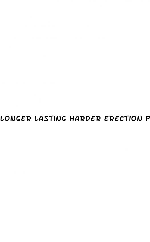 longer lasting harder erection pill