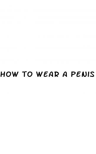 how to wear a penis enlargement device re