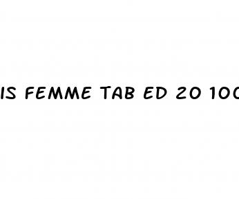 is femme tab ed 20 100 a mini pill