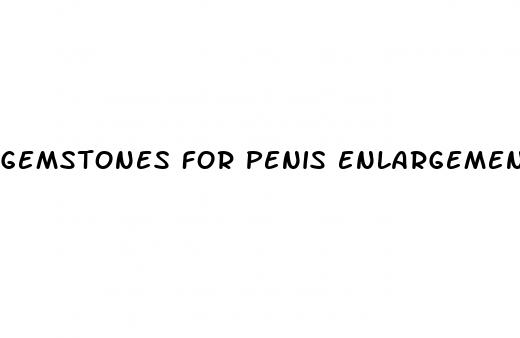 gemstones for penis enlargement