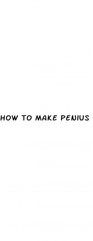 how to make penius bigger
