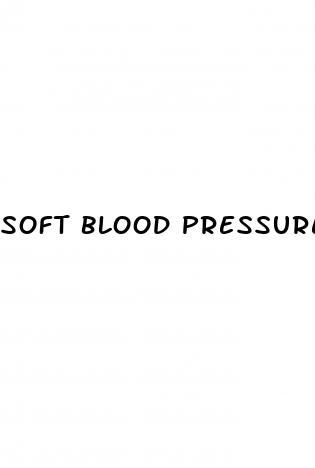 soft blood pressure